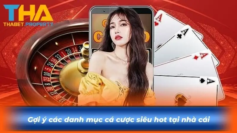 Gợi ý các danh mục cá cược siêu hot tại nhà cái