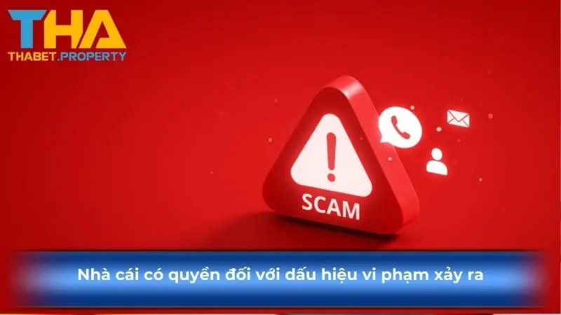 Nhà cái có quyền đối với dấu hiệu vi phạm xảy ra