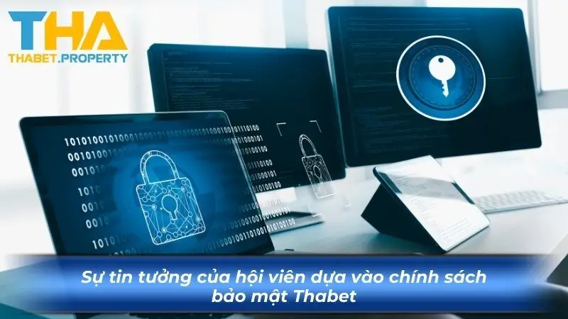 Sự tin tưởng của hội viên dựa vào chính sách bảo mật Thabet